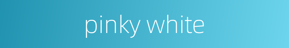 pinky white的同义词