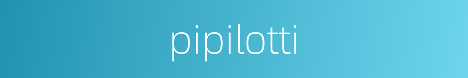 pipilotti的同义词