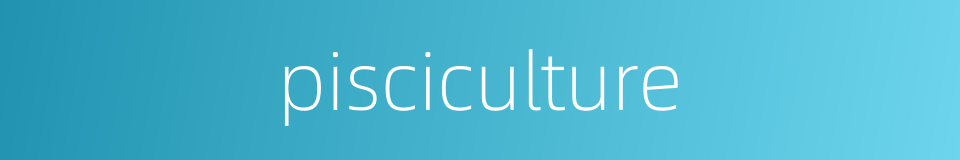 pisciculture的同义词