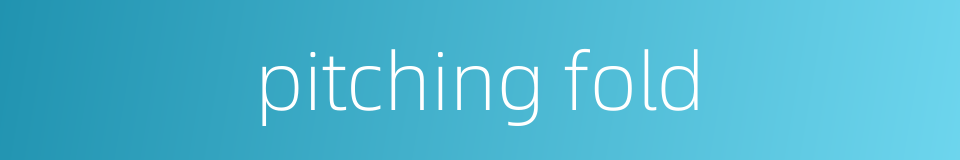 pitching fold的同义词