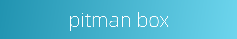 pitman box的同义词