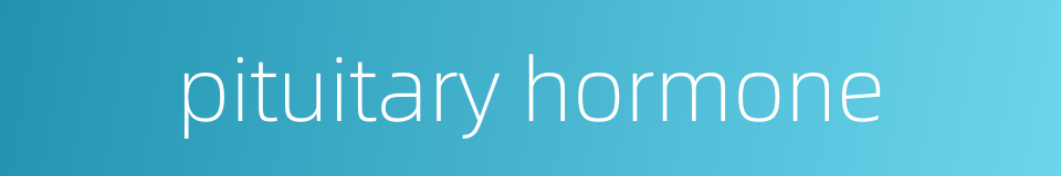 pituitary hormone的同义词