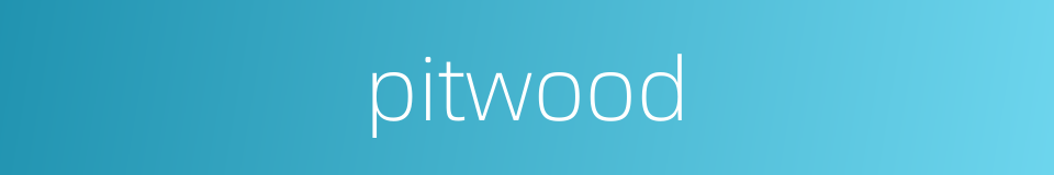 pitwood的同义词