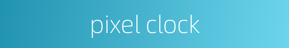 pixel clock的同义词
