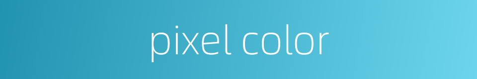 pixel color的同义词