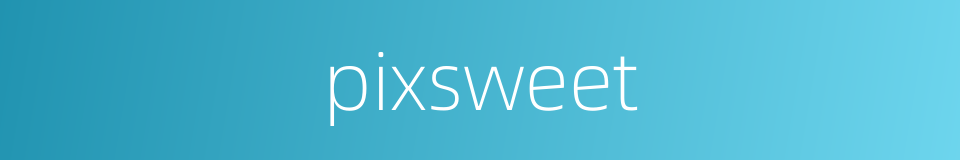 pixsweet的同义词