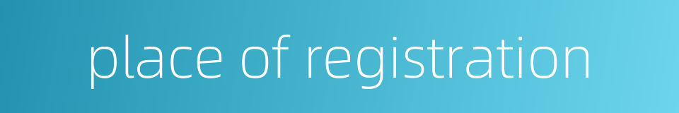 place of registration的同义词
