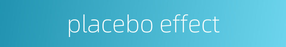 placebo effect的同义词