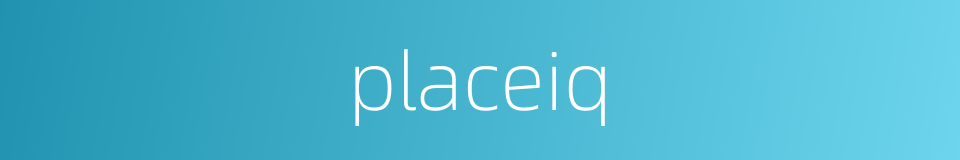 placeiq的同义词