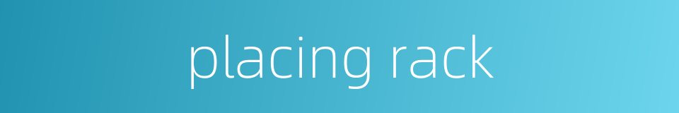 placing rack的同义词