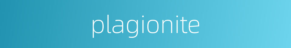 plagionite的同义词
