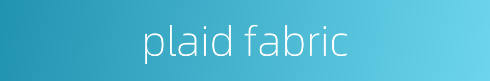 plaid fabric的同义词