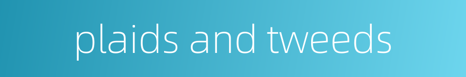 plaids and tweeds的同义词