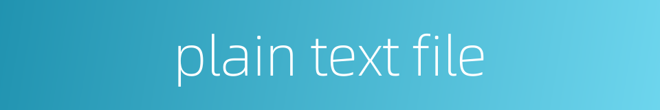 plain text file的同义词