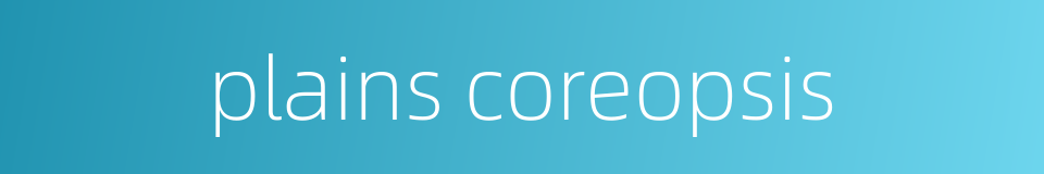 plains coreopsis的同义词