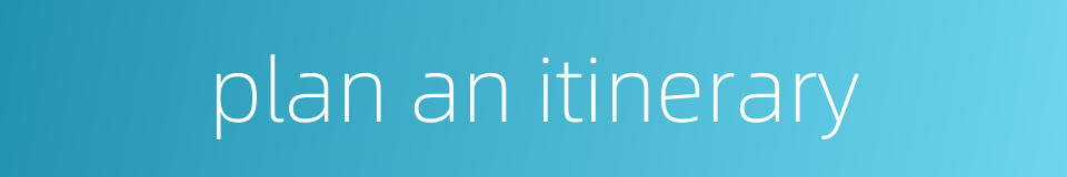 plan an itinerary的同义词