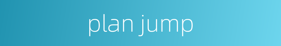 plan jump的同义词