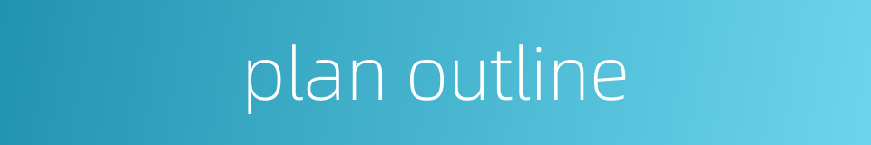 plan outline的同义词