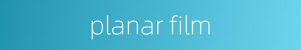 planar film的同义词