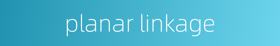 planar linkage的同义词
