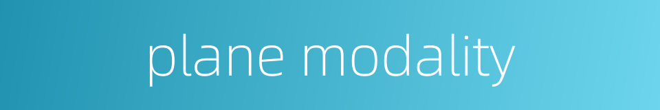 plane modality的同义词
