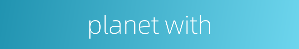 planet with的同义词