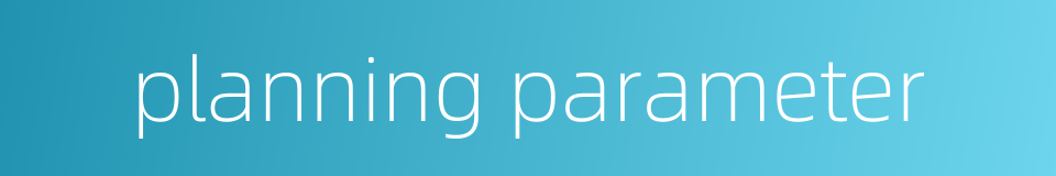 planning parameter的同义词