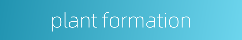plant formation的同义词