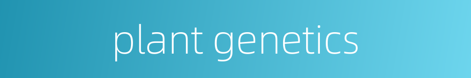 plant genetics的同义词