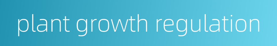 plant growth regulation的同义词