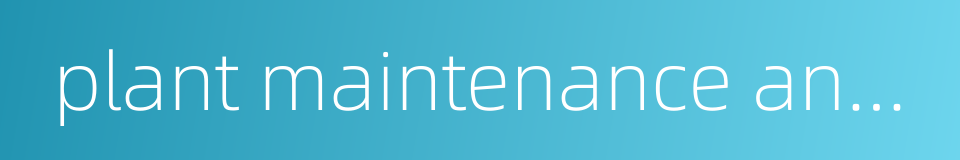 plant maintenance and management的同义词