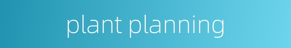 plant planning的同义词