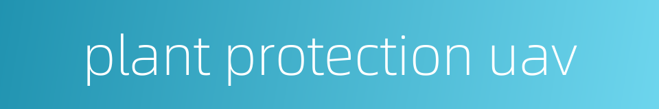 plant protection uav的同义词