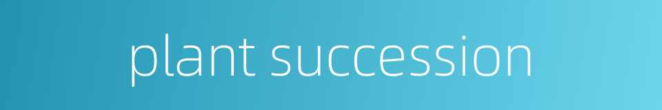 plant succession的同义词