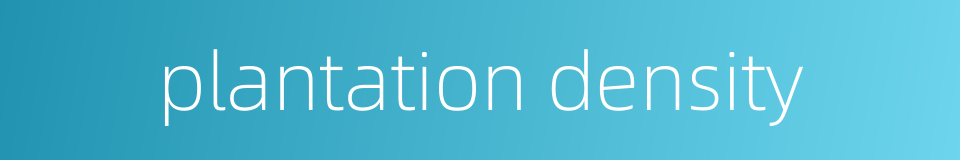plantation density的同义词