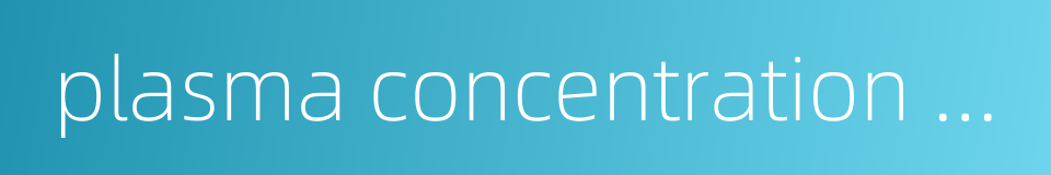 plasma concentration determination的同义词