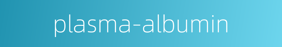 plasma-albumin的同义词