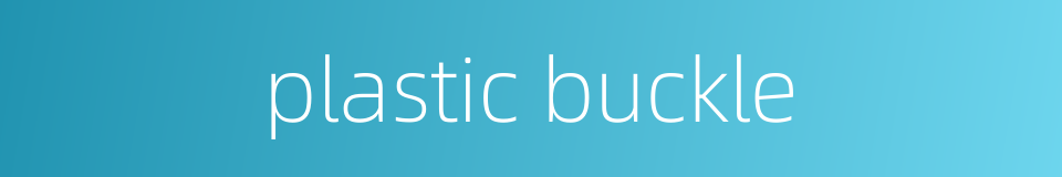 plastic buckle的同义词