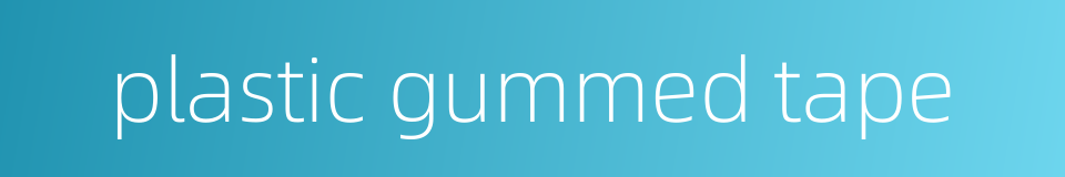 plastic gummed tape的同义词