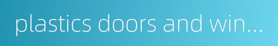 plastics doors and windows的同义词
