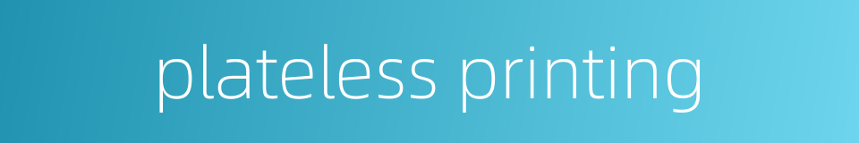 plateless printing的同义词