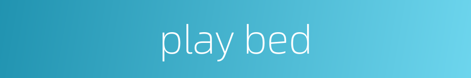 play bed的同义词