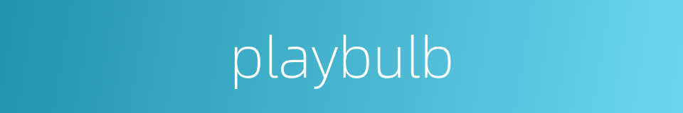 playbulb的同义词