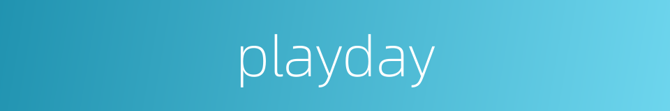 playday的同义词