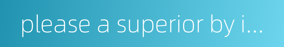 please a superior by immoral ways的同义词