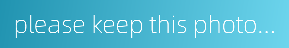 please keep this photograph book etc as a souvenir的同义词