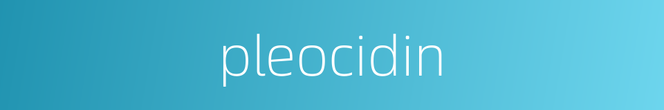 pleocidin的同义词