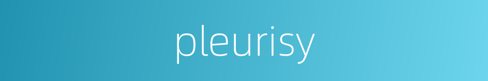 pleurisy的同义词