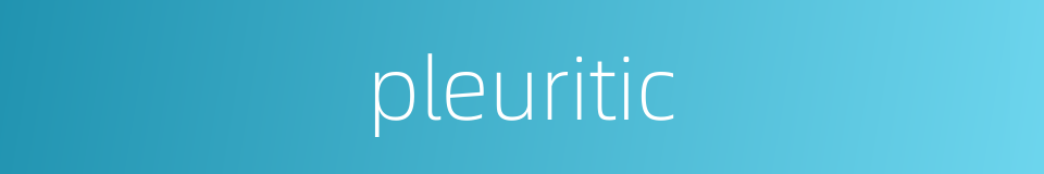 pleuritic的同义词