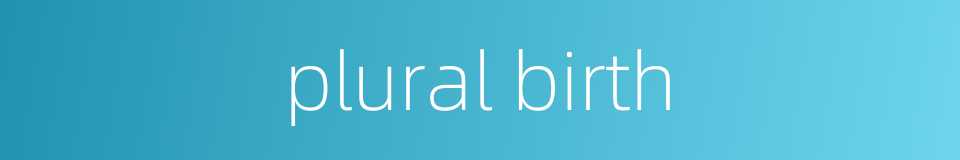 plural birth的同义词